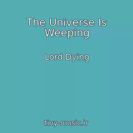 کاور آهنگ The Universe Is Weeping از Lord Dying