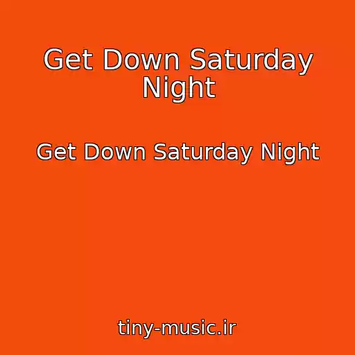 کاور آهنگ Get Down Saturday Night از Get Down Saturday Night