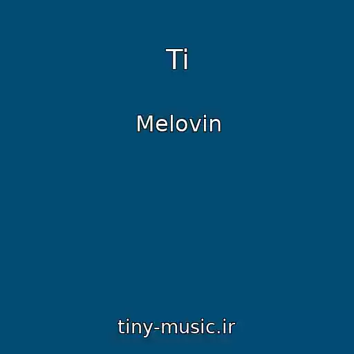 کاور آهنگ Ti از Melovin