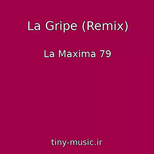 کاور آهنگ La Gripe (Remix) از La Maxima 79
