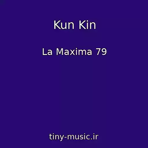 کاور آهنگ Kun Kin از La Maxima 79