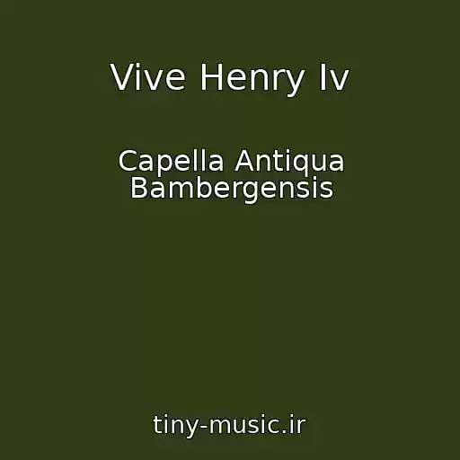 کاور آهنگ Vive Henry Iv از Capella Antiqua Bambergensis