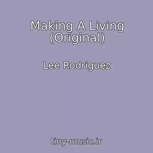 کاور آهنگ Making A Living (Original) از Lee Rodriguez