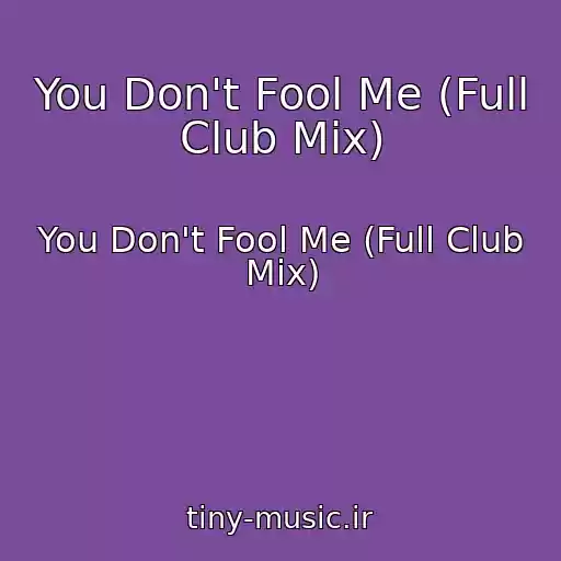 کاور آهنگ You Don't Fool Me (Full Club Mix) از You Don't Fool Me (Full Club Mix)