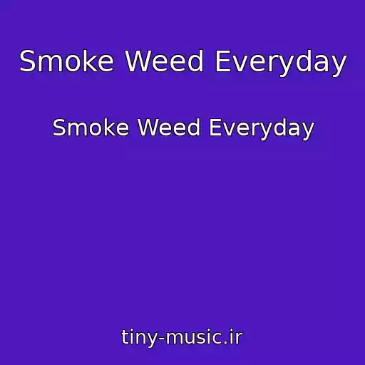 کاور آهنگ Smoke Weed Everyday از Smoke Weed Everyday