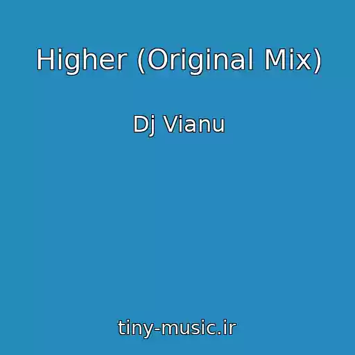 کاور آهنگ Higher (Original Mix) از Dj Vianu