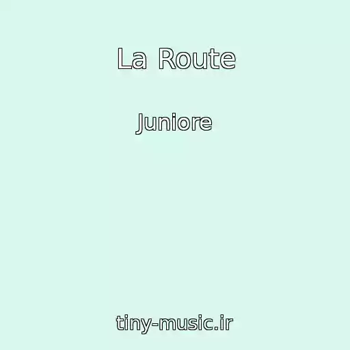کاور آهنگ La Route از Juniore