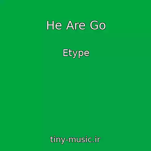 کاور آهنگ He Are Go از Etype