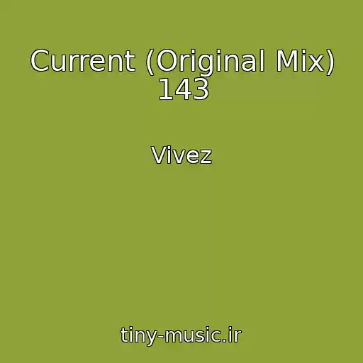 کاور آهنگ Current (Original Mix) 143 از Vivez