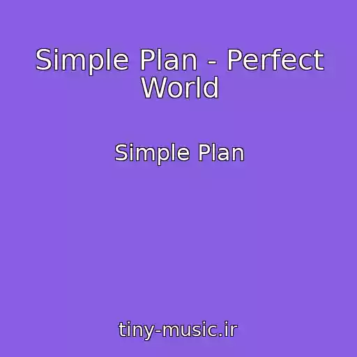کاور آهنگ Simple Plan - Perfect World از Simple Plan