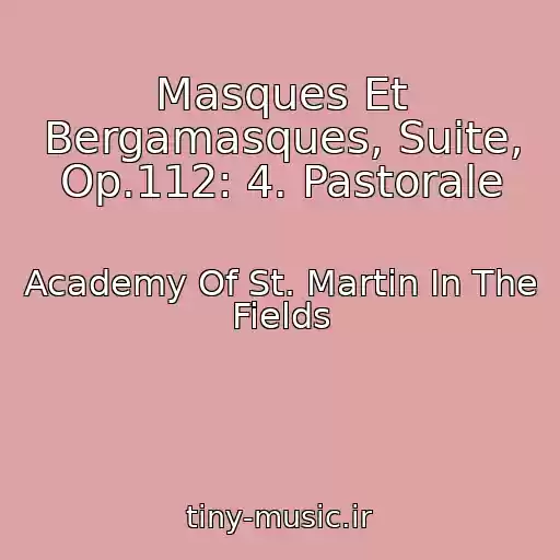 کاور آهنگ Masques Et Bergamasques, Suite, Op.112: 4. Pastorale از Academy Of St. Martin In The Fields