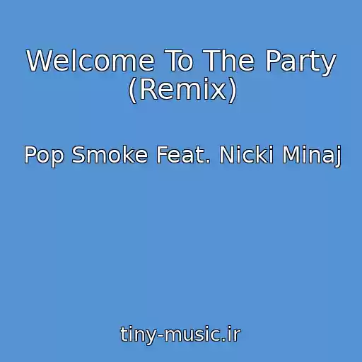 کاور آهنگ Welcome To The Party (Remix) از Pop Smoke Feat. Nicki Minaj