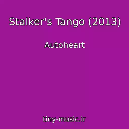 کاور آهنگ Stalker's Tango (2013) از Autoheart