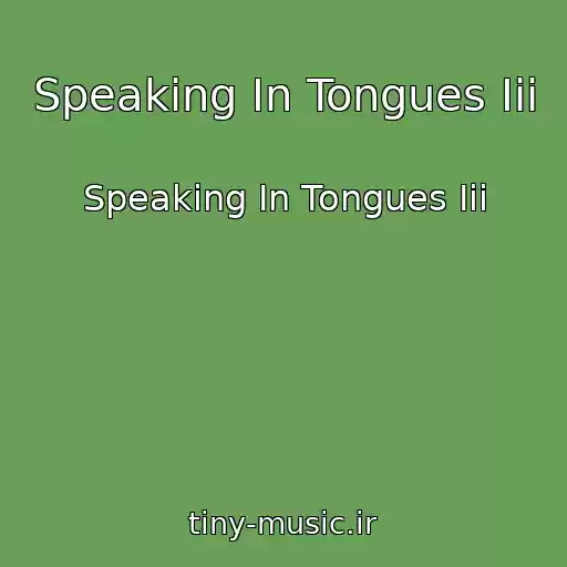 کاور آهنگ Speaking In Tongues Iii از Speaking In Tongues Iii