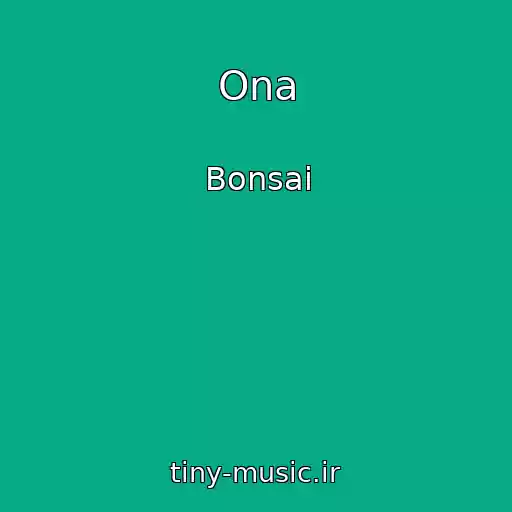 کاور آهنگ Ona از Bonsai