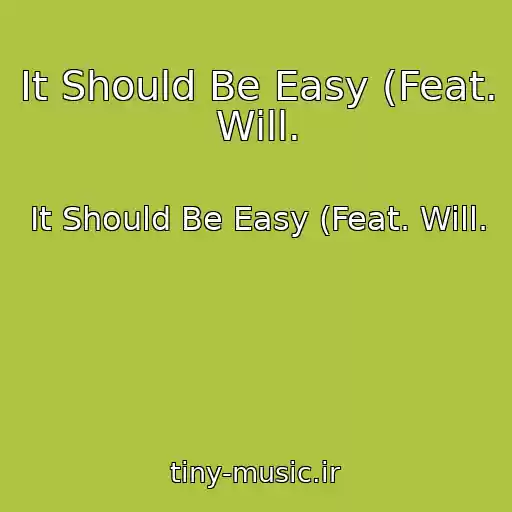کاور آهنگ It Should Be Easy (Feat. Will. از It Should Be Easy (Feat. Will.
