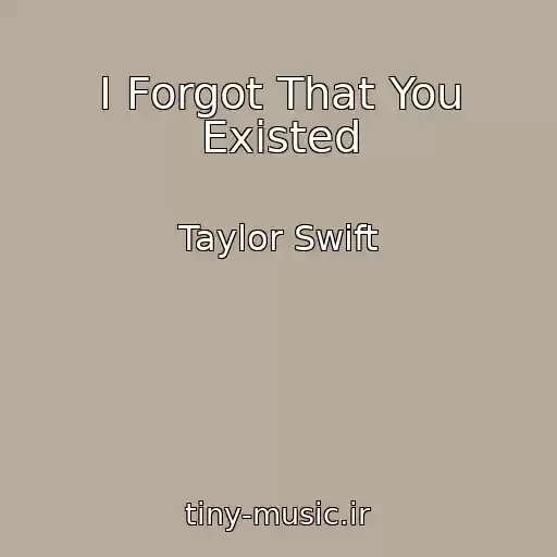 کاور آهنگ I Forgot That You Existed از Taylor Swift