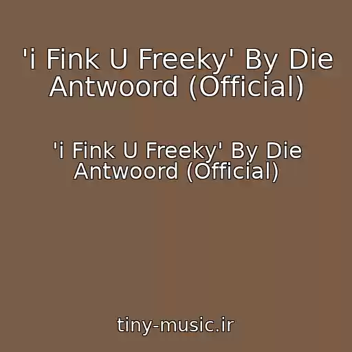 کاور آهنگ 'i Fink U Freeky' By Die Antwoord (Official) از 'i Fink U Freeky' By Die Antwoord (Official)