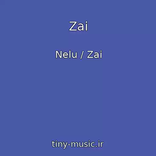 کاور آهنگ Zai از Nelu / Zai