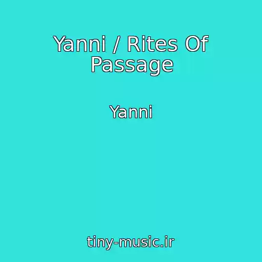 کاور آهنگ Yanni / Rites Of Passage از Yanni