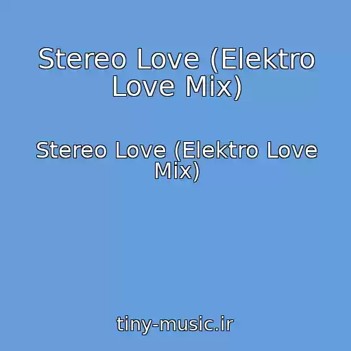 کاور آهنگ Stereo Love (Elektro Love Mix) از Stereo Love (Elektro Love Mix)
