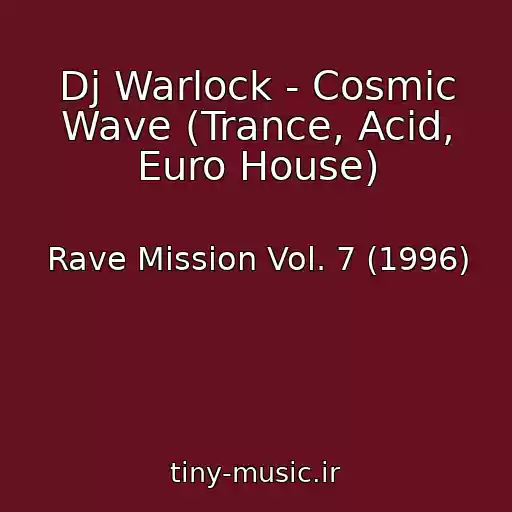 کاور آهنگ Dj Warlock - Cosmic Wave (Trance, Acid, Euro House) از Rave Mission Vol. 7 (1996)
