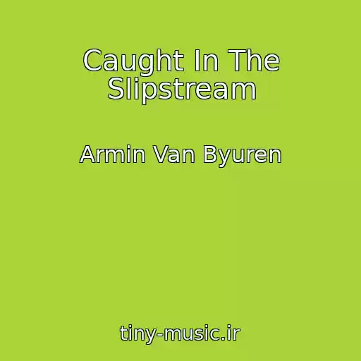 کاور آهنگ Caught In The Slipstream از Armin Van Byuren