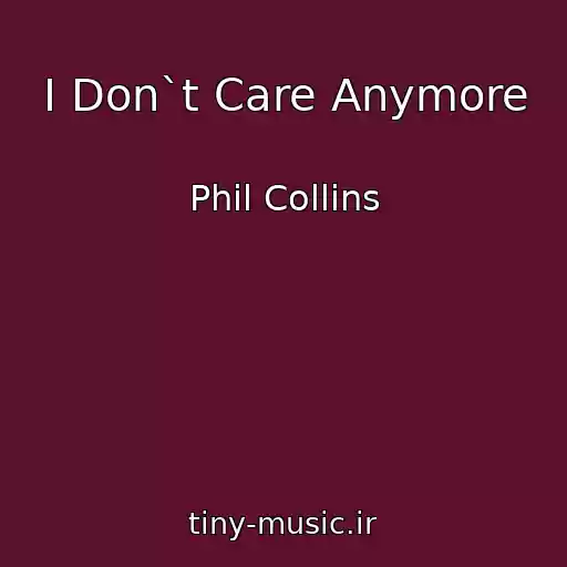 کاور آهنگ I Don`t Care Anymore از Phil Collins