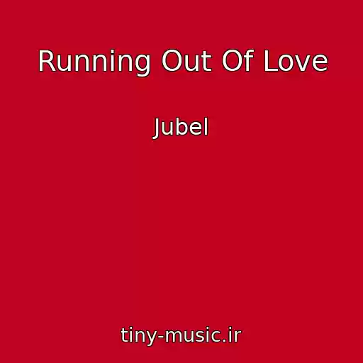 کاور آهنگ Running Out Of Love از Jubel