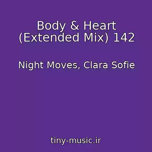 کاور آهنگ Body & Heart (Extended Mix) 142 از Night Moves, Clara Sofie