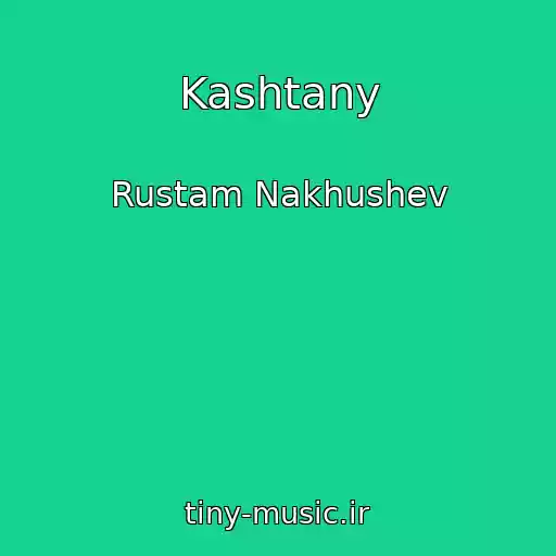 کاور آهنگ Kashtany از Rustam Nakhushev