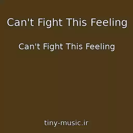 کاور آهنگ Can't Fight This Feeling از Can't Fight This Feeling