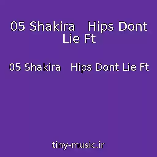 کاور آهنگ 05 Shakira   Hips Dont Lie Ft از 05 Shakira   Hips Dont Lie Ft