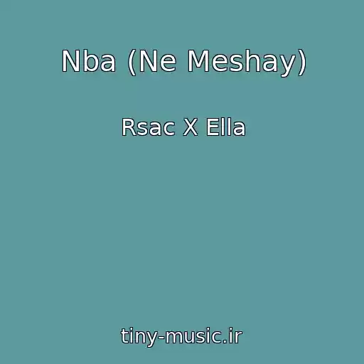 کاور آهنگ Nba (Ne Meshay) از Rsac X Ella