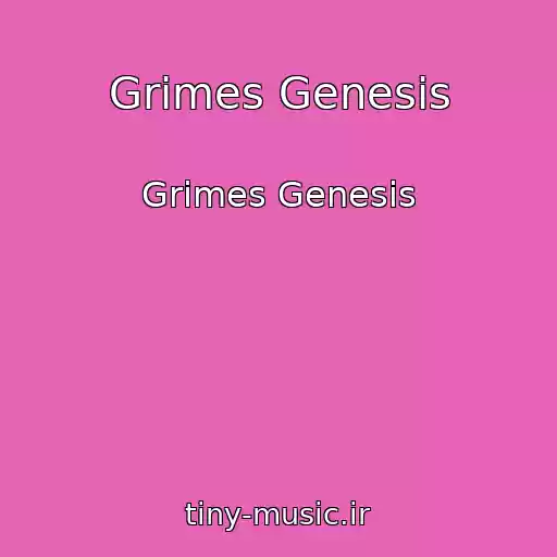 کاور آهنگ Grimes Genesis از Grimes Genesis
