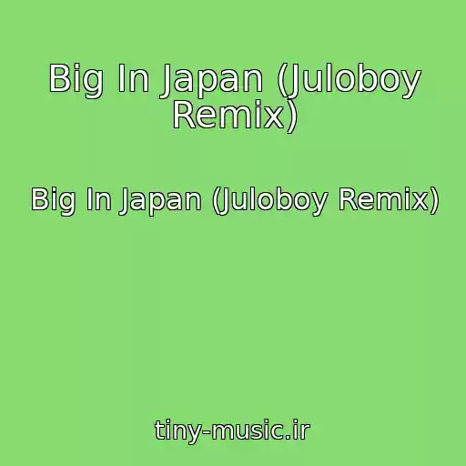 کاور آهنگ Big In Japan (Juloboy Remix) از Big In Japan (Juloboy Remix)