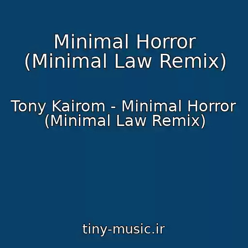 کاور آهنگ Minimal Horror (Minimal Law Remix) از Tony Kairom - Minimal Horror (Minimal Law Remix)