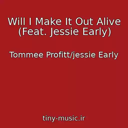 کاور آهنگ Will I Make It Out Alive (Feat. Jessie Early) از Tommee Profitt/jessie Early