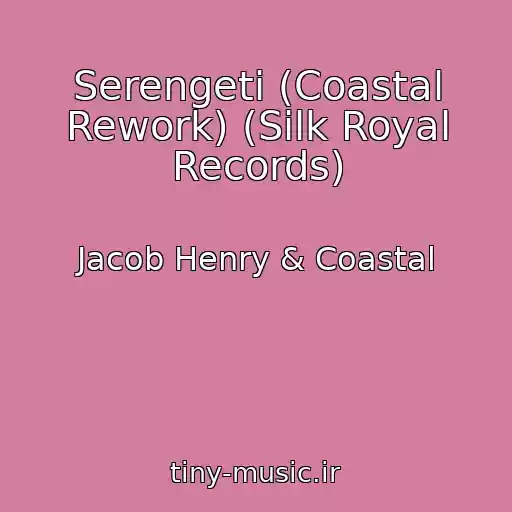 کاور آهنگ Serengeti (Coastal Rework) (Silk Royal Records) از Jacob Henry & Coastal