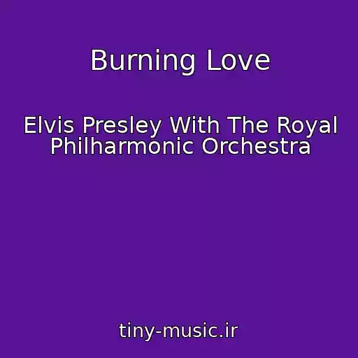 کاور آهنگ Burning Love از Elvis Presley With The Royal Philharmonic Orchestra