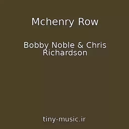 کاور آهنگ Mchenry Row از Bobby Noble & Chris Richardson