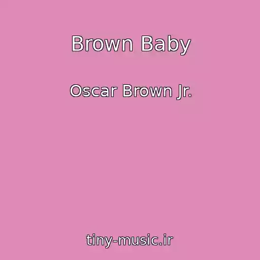 کاور آهنگ Brown Baby از Oscar Brown Jr.