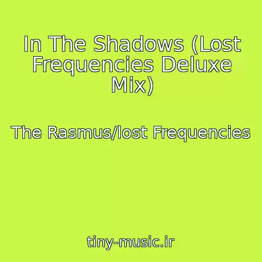 کاور آهنگ In The Shadows (Lost Frequencies Deluxe Mix) از The Rasmus/lost Frequencies