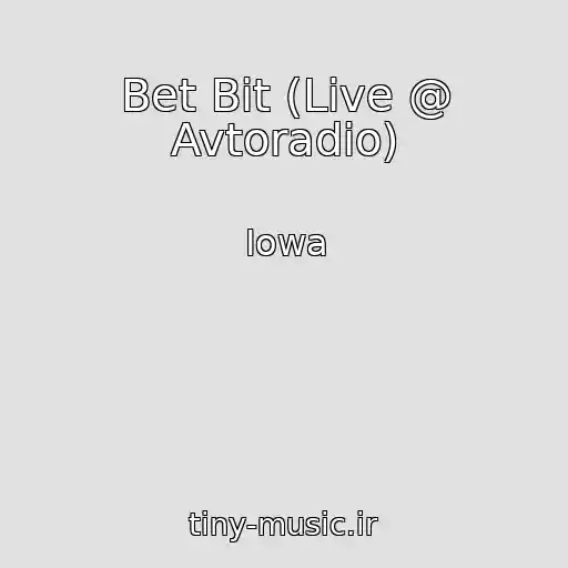 کاور آهنگ Bet Bit (Live @ Avtoradio) از Iowa