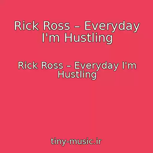 کاور آهنگ Rick Ross – Everyday I'm Hustling از Rick Ross – Everyday I'm Hustling