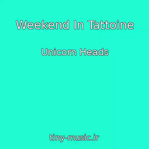 کاور آهنگ Weekend In Tattoine از Unicorn Heads