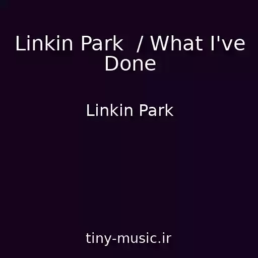 کاور آهنگ Linkin Park  / What I've Done از Linkin Park