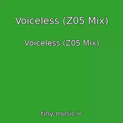 کاور آهنگ Voiceless (Z05 Mix) از Voiceless (Z05 Mix)