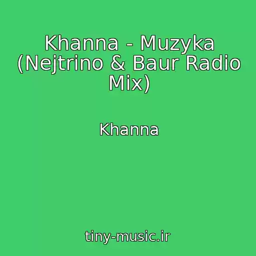 کاور آهنگ Khanna - Muzyka (Nejtrino & Baur Radio Mix) از Khanna