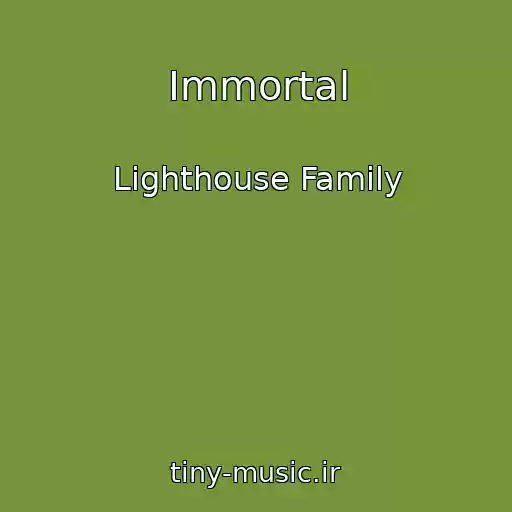کاور آهنگ Immortal از Lighthouse Family